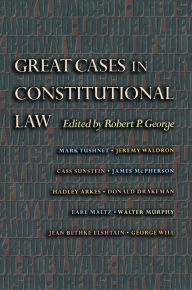 Title: Great Cases in Constitutional Law, Author: Robert P. George