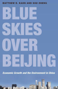 Title: Blue Skies over Beijing: Economic Growth and the Environment in China, Author: Matthew E. Kahn
