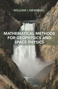 Title: Mathematical Methods for Geophysics and Space Physics, Author: William I. Newman