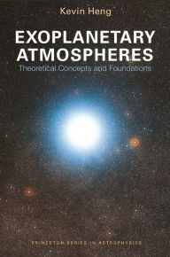 Title: Exoplanetary Atmospheres: Theoretical Concepts and Foundations, Author: Kevin Heng