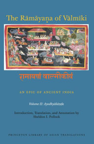 Title: The Ramaya?a of Valmiki: An Epic of Ancient India, Volume II: Ayodhyaka??a, Author: Princeton University Press