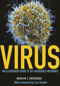 Title: Virus: An Illustrated Guide to 101 Incredible Microbes, Author: Marilyn J. Roossinck