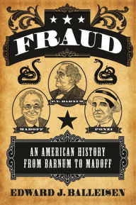 Title: Fraud: An American History from Barnum to Madoff, Author: Edward J. Balleisen