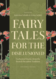 Download free ebooks pda Fairy Tales for the Disillusioned: Enchanted Stories from the French Decadent Tradition 9781400883455 English version