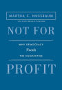 Not for Profit: Why Democracy Needs the Humanities - Updated Edition