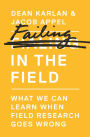 Failing in the Field: What We Can Learn When Field Research Goes Wrong