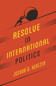 Title: Resolve in International Politics, Author: Joshua D. Kertzer