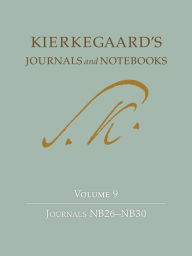 Title: Kierkegaard's Journals and Notebooks, Volume 9: Journals NB26-NB30, Author: Søren Kierkegaard