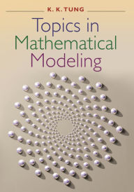 Title: Topics in Mathematical Modeling, Author: Ka-Kit Tung