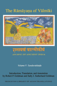 Title: The Ramaya?a of Valmiki: An Epic of Ancient India, Volume V: Sundaraka??a, Author: Princeton University Press