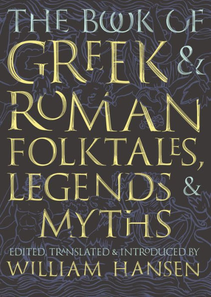 The Book of Greek and Roman Folktales, Legends, and Myths