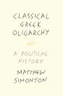 Classical Greek Oligarchy: A Political History