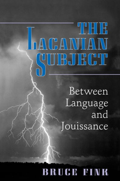 The Lacanian Subject: Between Language and Jouissance