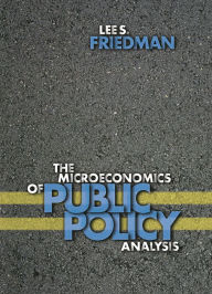 Title: The Microeconomics of Public Policy Analysis, Author: Lee S. Friedman