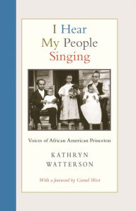 Title: I Hear My People Singing: Voices of African American Princeton, Author: Kathryn Watterson