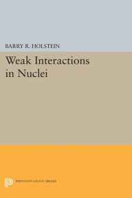 Title: Weak Interactions in Nuclei, Author: Barry R. Holstein