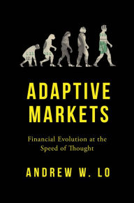 Title: Adaptive Markets: Financial Evolution at the Speed of Thought, Author: Andrew W. Lo