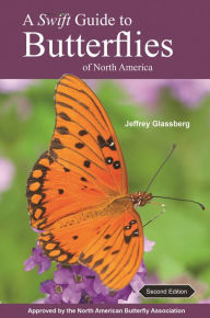 Title: A Swift Guide to Butterflies of North America: Second Edition, Author: Jeffrey Glassberg