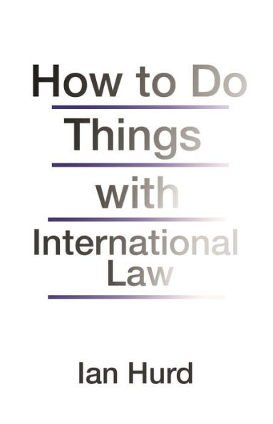 How to Do Things with International Law