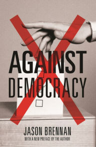 Title: Against Democracy, Author: Jason Brennan