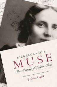 Title: Kierkegaard's Muse: The Mystery of Regine Olsen, Author: Joakim Garff