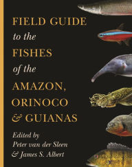 Title: Field Guide to the Fishes of the Amazon, Orinoco, and Guianas, Author: Werner Kirschbaum