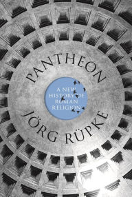 Title: Pantheon: A New History of Roman Religion, Author: Joerg Ruepke