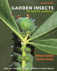 Title: Garden Insects of North America: The Ultimate Guide to Backyard Bugs - Second Edition, Author: Whitney Cranshaw