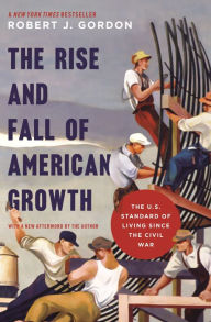 Title: The Rise and Fall of American Growth: The U.S. Standard of Living since the Civil War, Author: Robert J. Gordon