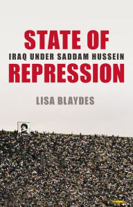 Title: State of Repression: Iraq under Saddam Hussein, Author: Lisa Blaydes