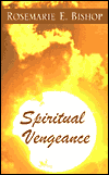 Title: Spiritual Vengeance, Author: Rosemarie E Bishop