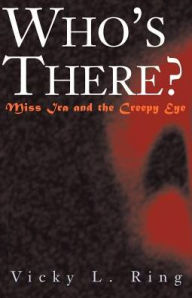 Title: Who's There? Miss IRA and the Creepy Eye, Author: Vicky L. Ring