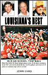 Title: Louisiana's Best in High School Football: Stories of the State's Greatest Players, Coaches and Teams, Author: Jerry Byrd GUI