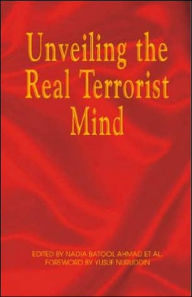 Title: Unveiling the Real Terrorist Mind, Author: Nadia Batool Ahmad