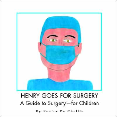 Henry Goes for Surgery: A Guide to Surgery for Children