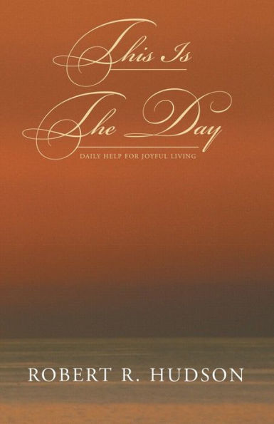 This Is the Day: Daily Help for Joyful Living
