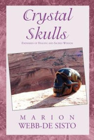 Title: Crystal Skulls, Author: Marion Webb-De Sisto