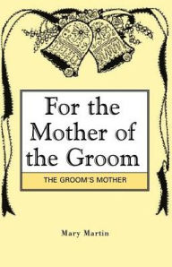 Title: For the Mother of the Groom, Author: Mary Martin