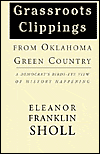 Title: Grassroots Clippings from Oklahoma Green Country: A Democrat's Birds-Eye View of History Happening, Author: Eleanor Franklin Sholl