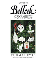 Title: A Guide to Belleek Ornaments - First Edition, Author: Thomas Eyre