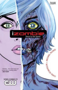 Title: iZombie Vol. 1: Dead to the World, Author: Chris Roberson