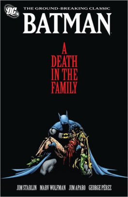 Batman A Death In The Family By Jim Starlin Marv Wolfman Jim Aparo George Perez Paperback Barnes Noble