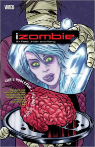 Title: iZombie Vol. 3: Six Feet Under & Rising, Author: Chris Roberson