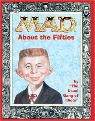 Title: MAD About the 50's (NOOK Comics with Zoom View), Author: The Usual Gang of Idiots