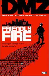 Title: DMZ, Volume 4: Friendly Fire, Author: Brian Wood