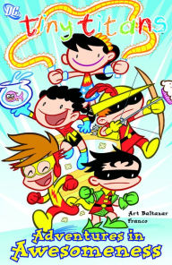 Title: Adventures in Awesomeness (Tiny Titans Series), Author: Art Baltazar