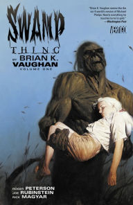 Title: Swamp Thing by Brian K. Vaughan Vol. 1, Author: Brian K. Vaughan