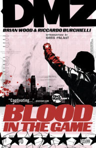 Title: DMZ, Volume 6: Blood in the Game, Author: Brian Wood
