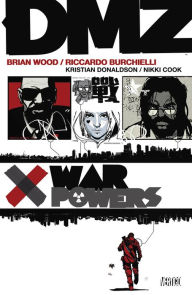 Title: DMZ, Volume 7: War Powers, Author: Brian Wood