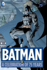 Title: Batman: A Celebration of 75 Years (NOOK Comic with Zoom View), Author: Bill Finger